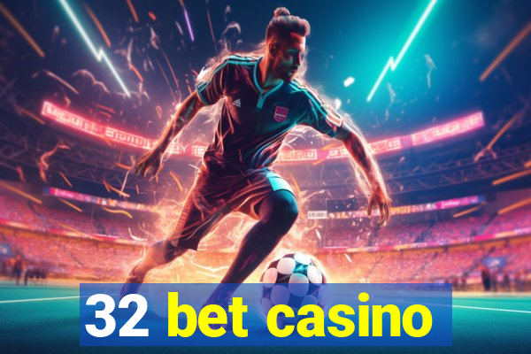 32 bet casino